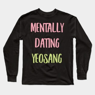 Mentally dating ATEEZ Yeosang Long Sleeve T-Shirt